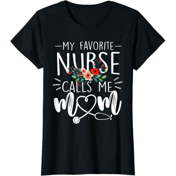 Womens My Favorite Nurse Calls Me Mom Cute Flowers mothers day T-Shirt
