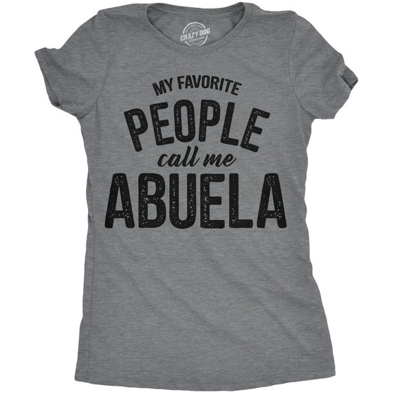 Womens My Favorite People Call Me Abuela T Shirt Funny Mothers Day Tee for Ladies Womens Graphic Tees