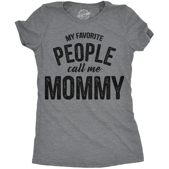 Womens My Favorite People Call Me Mommy T Shirt Funny Mothers Day Tee for Ladies Womens Graphic Tees