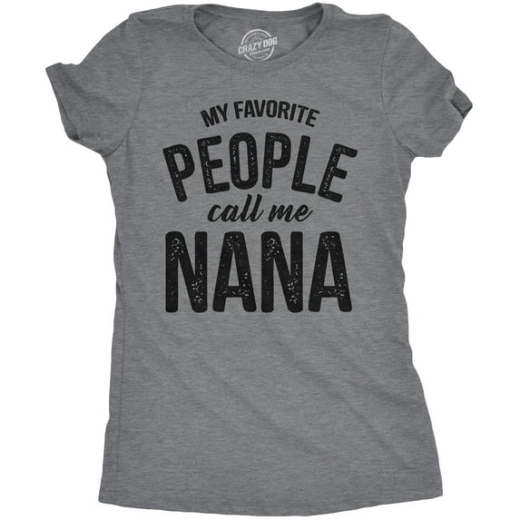 Womens My Favorite People Call Me Nana T shirt Funny Mothers Day Grandma Gift Womens Graphic Tees