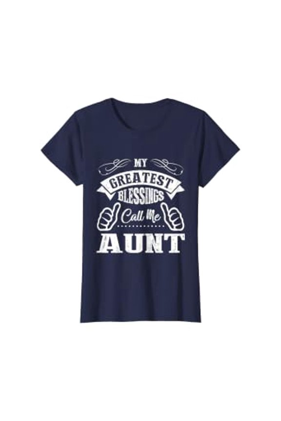Womens My Greatest Blessings Call Me Aunt Funny Parents Day Gift T-Shirt