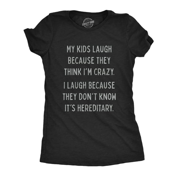 Womens My Kids Laugh Because They Think I'm Crazy Family Reunion Joke T-shirts Womens Graphic Tees