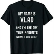 Womens My Name Is Vlad I'M The Guy Your Parents Warned You About T-Shirt Black
