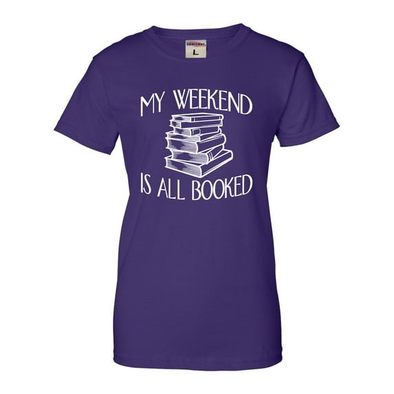 Womens My Weekend Is All Booked Funny Book Reading Lover T-Shirt