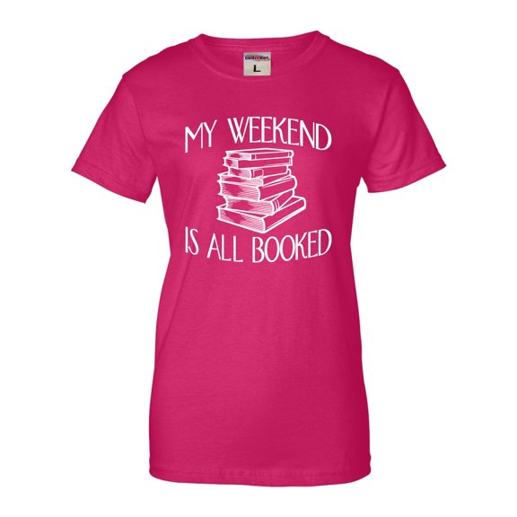 Womens My Weekend Is All Booked Funny Book Reading Lover T-Shirt