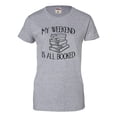 thumbnail image 1 of Womens My Weekend Is All Booked Funny Book Reading Lover T-Shirt, 1 of 1