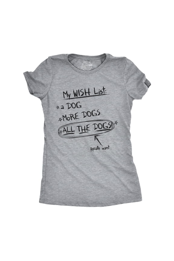 Womens My Wish List All The Dogs T Shirt Funny Christmas List Tee Womens Graphic Tees