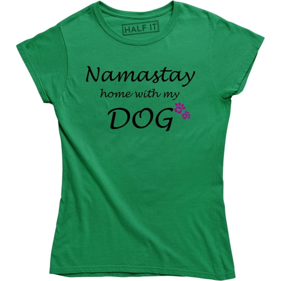 Womens Namaste Home With My Dog Funny Yoga Puppy Owner For Ladies T-Shirt
