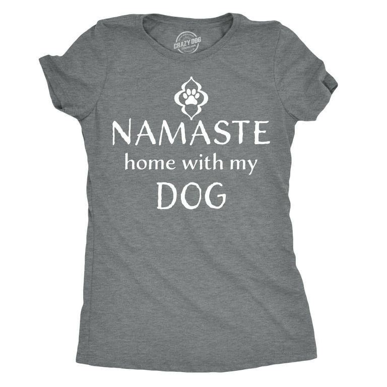 Namaste Home With My Dog Funny Pet Parent Love Tshirt