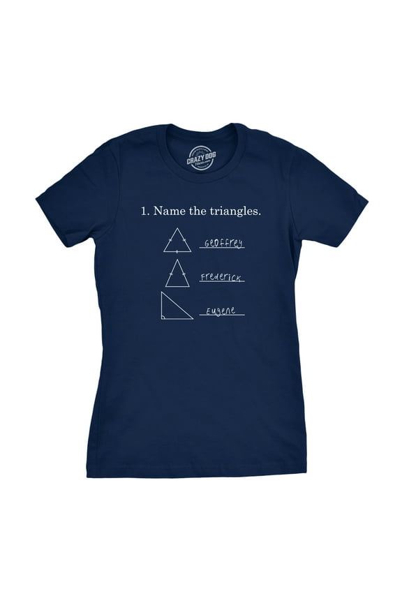 Womens Name The Triangles Funny Math T shirts Sarcasm Novelty I Love Math Tee Humor Womens Graphic Tees
