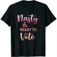 thumbnail image 1 of Womens Nasty And Ready To Vote Funny Nasty Woman Political Womens V-Neck T-Shirt Black 4X-Large, 1 of 5