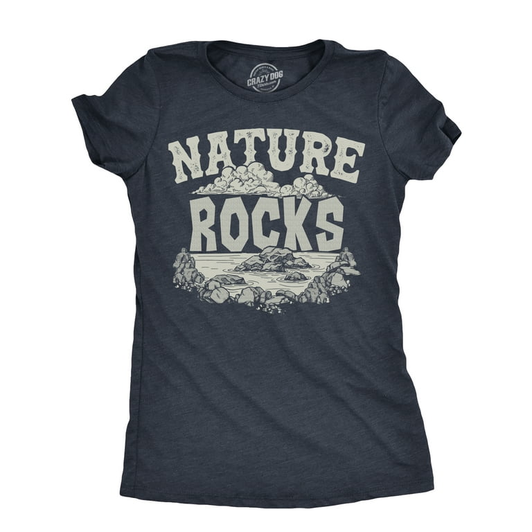 Womens Nature Rocks T Shirt Funny Outdoor Geology Lovers Joke Tee For  Ladies Womens Graphic Tees