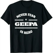 Womens Never Fear Geepa Is Here - Fun Gift T-Shirt For Geepa Black X-Large