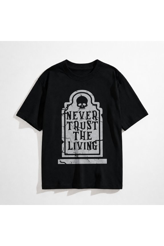 Womens Never Trust The Living T Shirt Funny Halloween Grave Tombstone Joke Tee for Ladies