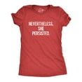 thumbnail image 1 of Womens Nevertheless She Persisted Funny National Adult Sarcastic Humor T shirt Womens Graphic Tees, 1 of 9