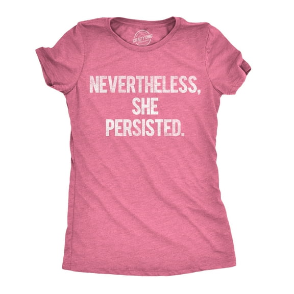 Womens Nevertheless She Persisted Funny National Adult Sarcastic Humor T shirt Womens Graphic Tees