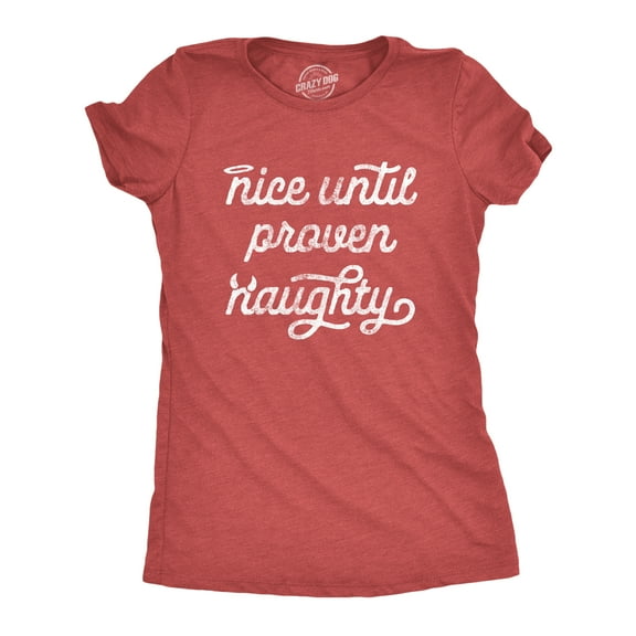 Womens Nice Until Proven Naughty T Shirt Christmas Party Graphic Novelty Tee Womens Graphic Tees