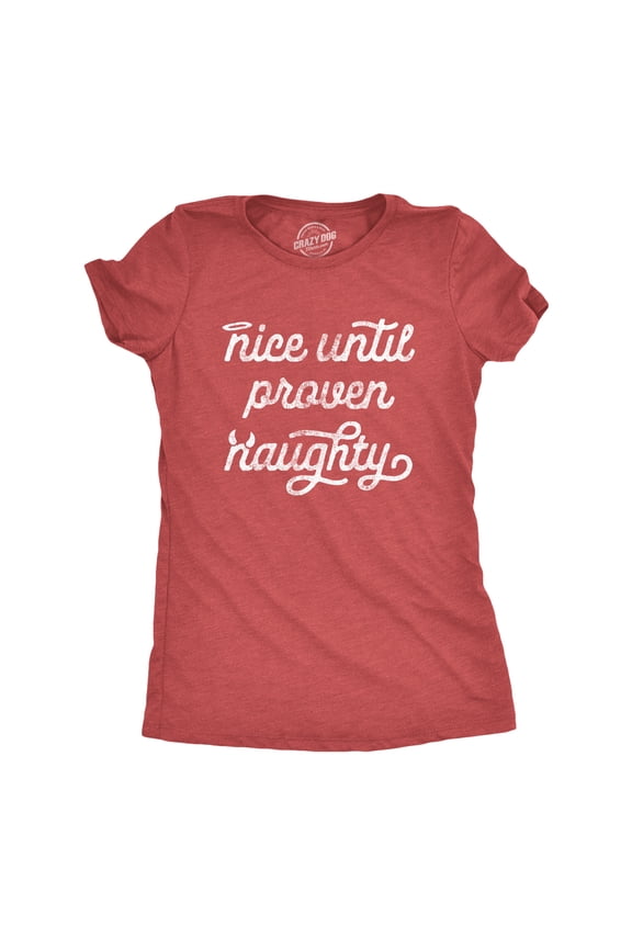 Womens Nice Until Proven Naughty T Shirt Christmas Party Graphic Novelty Tee Womens Graphic Tees