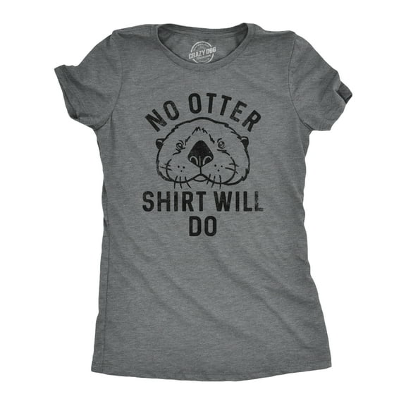 Womens No Otter Shirt Will Do T Shirt Funny Sea Otter Joke Tee for Ladies Womens Graphic Tees