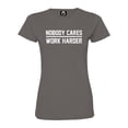 thumbnail image 1 of Womens Nobody Cares Work Harder Deluxe Soft T-Shirt, 1 of 1