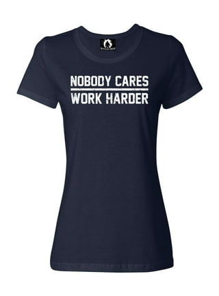 Nobody Cares Train Harder, Workout Shirt for Men and Women, Funny