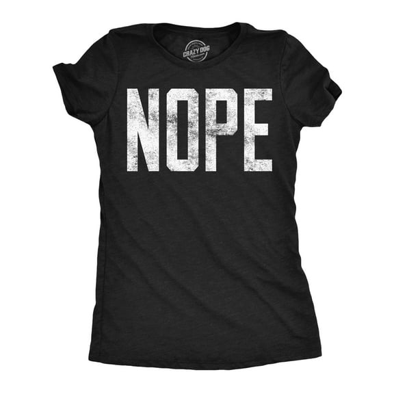 Womens Nope T shirt Funny Not Today Sarcasm Humorous Joke Gag Gift for Adult Womens Graphic Tees