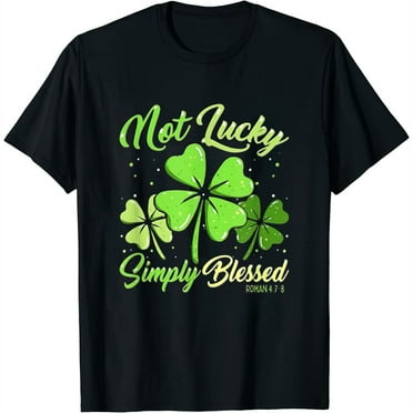 Womens Not Lucky Simply Blessed Christian Shamrock St Patricks Day T-Shirt Black Small