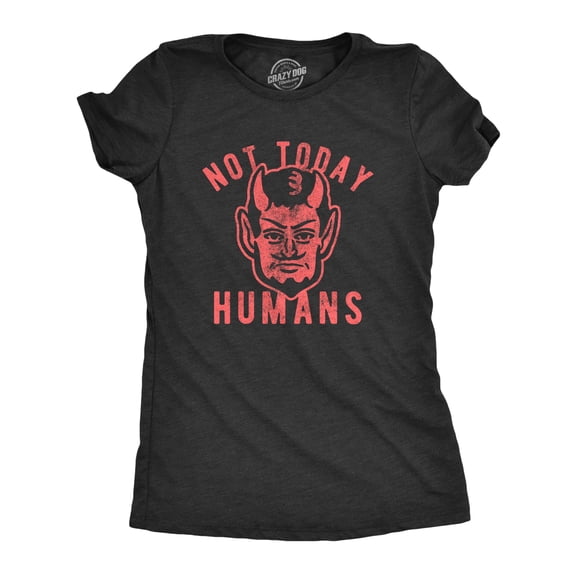 Womens Not Today Humans T Shirt Funny Halloween Satan Graphic Tee Womens Graphic Tees