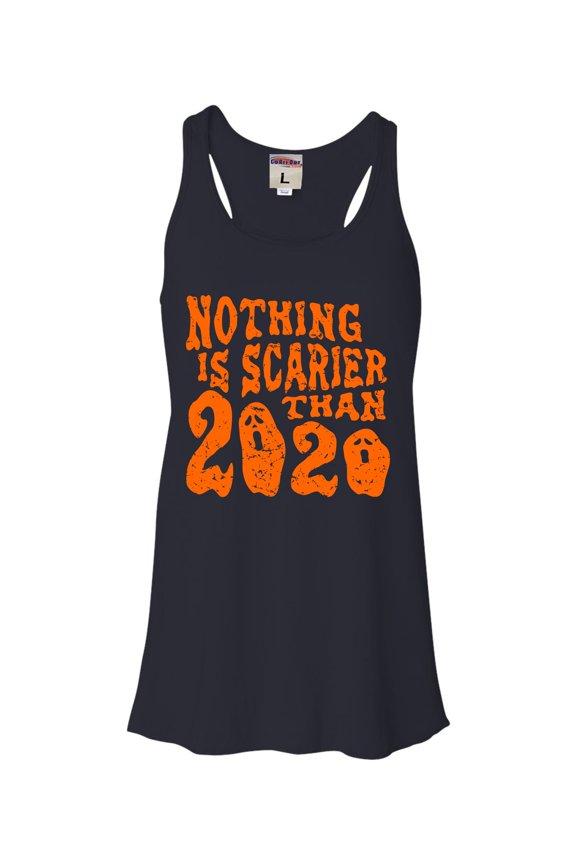 Womens Nothing Is Scarier Than 2020 Funny Ghost Halloween Flowy Racerback Tank Top T-Shirt