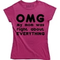 thumbnail image 1 of Womens OMG My Mom was Right About Everything Funny Mothers Day T-Shirt, 1 of 4