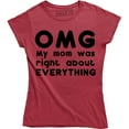 thumbnail image 1 of Womens OMG My Mom was Right About Everything Funny Mothers Day T-Shirt, 1 of 4