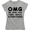 thumbnail image 1 of Womens OMG My Mom was Right About Everything Funny Mothers Day T-Shirt, 1 of 4