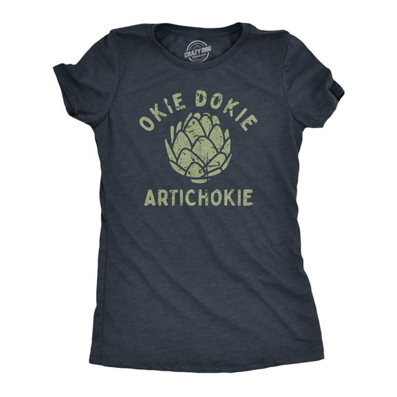 Womens Okie Dokie Artichokie T Shirt Funny Sarcastic Artichoke Joke Tee for Ladies Womens Graphic Tees