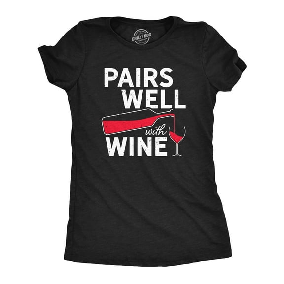 Womens Pairs Well With Wine T Shirt Funny Alcohol Drinking Lovers Tee for Ladies Womens Graphic Tees