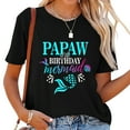 thumbnail image 1 of Womens Papaw Of The Birthday Mermaid Matching Family T-Shirt Black 2XL, 1 of 5