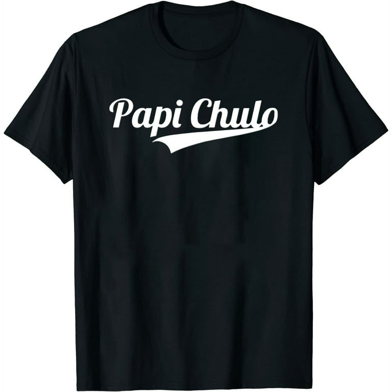 Papi Chulo T Shirt - Cool Daddy Father's Day Gift Papi Chulo T Shirt - Cool Daddy Father's Day Gift