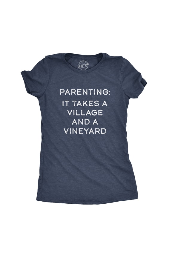 Womens Parenting It Takes  A Village and A Vineyard T Shirt Funny Mom and Dad Tee Womens Graphic Tees