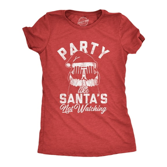 Womens Party Like Santa's Not Watching T Shirt Funny Christmas Party Holiday Graphic Tee Womens Graphic Tees