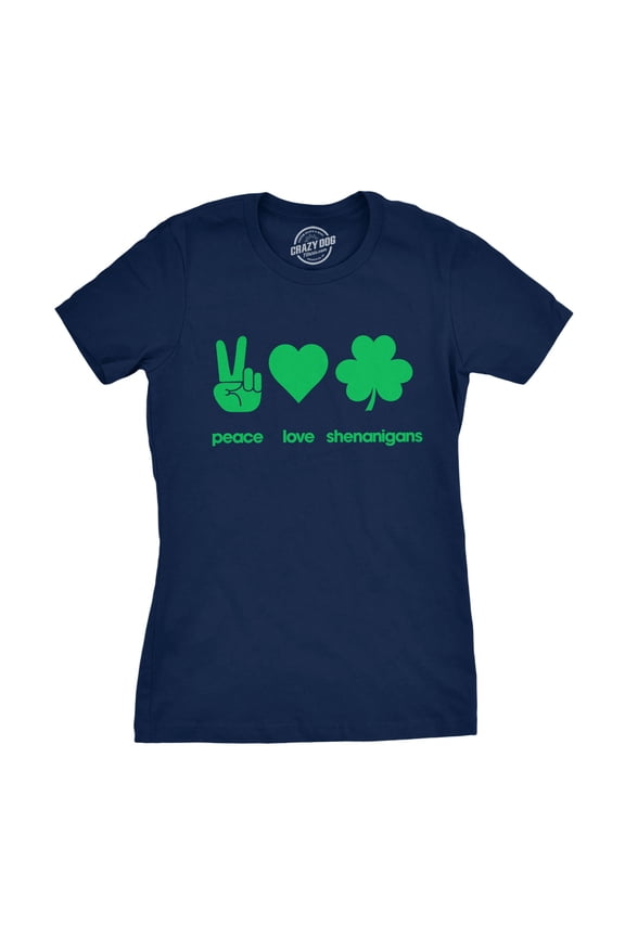 Womens Peace Love Shenanigans T Shirt Funny Novelty Saint Patricks Day Tee Womens Graphic Tees