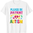 thumbnail image 1 of Womens Please Be Patient With Me I Have Autism For Autism Awareness T-Shirt White Large, 1 of 5