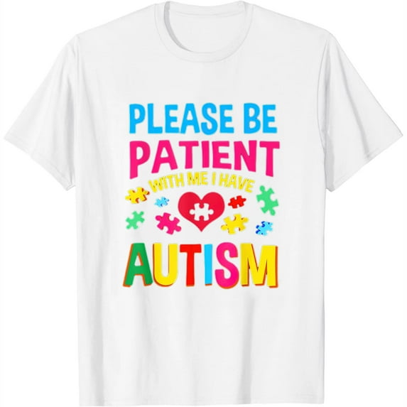 Womens Please Be Patient With Me I Have Autism For Autism Awareness T-Shirt White Small