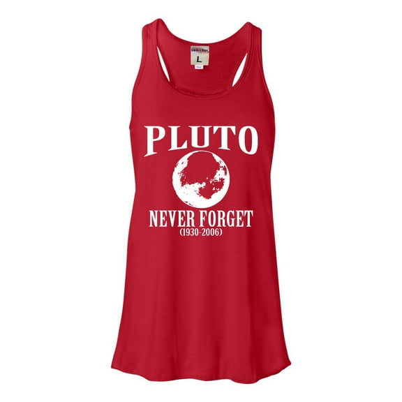 Womens Pluto Never Forget 1930 - 2006 Funny Science Flowy Racerback Tank Top T-Shirt