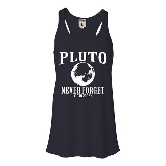 Womens Pluto Never Forget 1930 - 2006 Funny Science Flowy Racerback Tank Top T-Shirt
