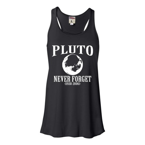 Womens Pluto Never Forget 1930 - 2006 Funny Science Flowy Racerback Tank Top T-Shirt