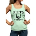 thumbnail image 1 of Womens Pluto Never Forget 1930 - 2006 Funny Science Racerback Tank Top T-Shirt, 1 of 1