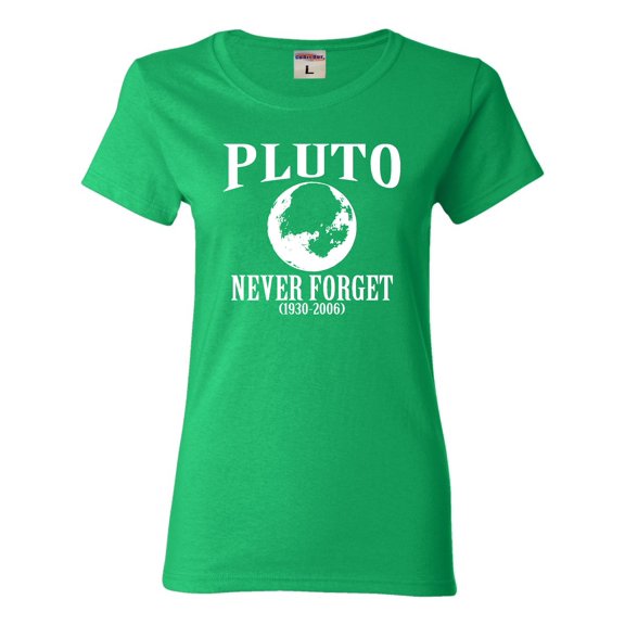Womens Pluto Never Forget 1930 - 2006 Funny Science T-Shirt