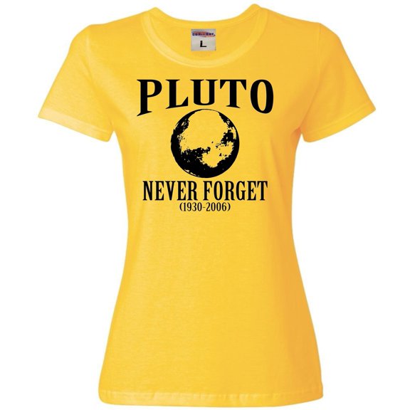 Womens Pluto Never Forget 1930 - 2006 Funny Science T-Shirt