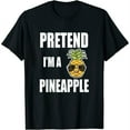 thumbnail image 1 of Womens Pretend I'M A Pineapple Funny Halloween Costume Humor Gift T-Shirt Black 4X-Large, 1 of 5