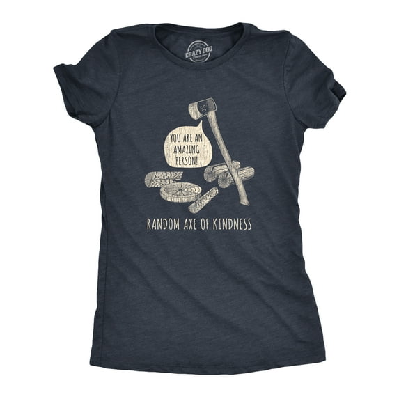 Womens Random Axe Of Kindness T Shirt Funny Complement Tools Graphic Novelty Tee Womens Graphic Tees