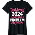 thumbnail image 1 of Womens Retired 2024 Not My Problem Anymore Teacher Retirement Gifts T-Shirt, 1 of 4